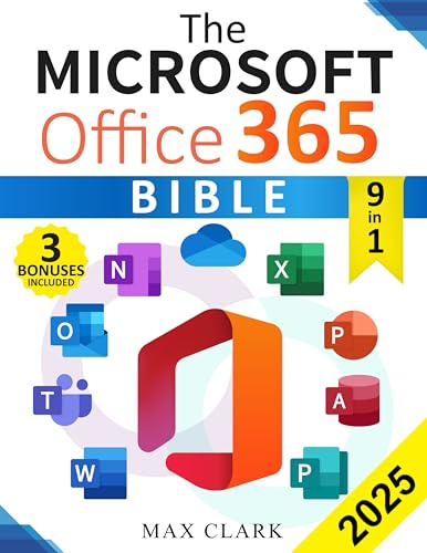 The Microsoft Office 365 Bible: The Complete and Easy-To-Follow Guide to Master the 9 Most In-Demand Microsoft Programs - Secret Tips & Shortcuts to Stand out From the Crowd and Impress Your Boss