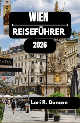 WIEN REISEFÜHRER 2026: Von großen Palästen bis zu Kaffeehaustraditionen und mehr