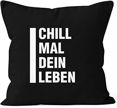 MoonWorks Angesagter Kissenbezug mit Spruch Chill mal Dein Leben Kissen-Hülle 40x40 Baumwolle schwarz 40cm x 40cm