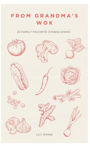 From Grandma's Wok: 20 Family-Favorite Chinese Dishes