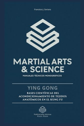 Ying Gong: Bases científicas del acondicionamiento de tejidos anatómicos en el Kung Fu (Kuen Base)