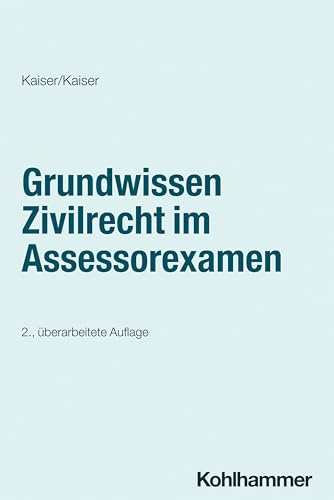 Grundwissen Zivilrecht im Assessorexamen (Kohlhammer Referendariat)