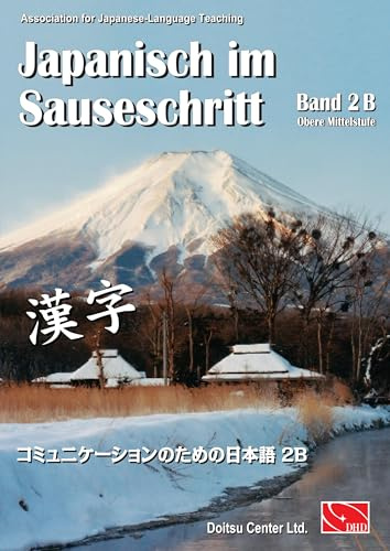 Japanisch im Sauseschritt. Modernes Lehr- und Übungsbuch für Anfänger.... / Japanisch im Sauseschritt, Band 2B: Obere Mittelstufe (Japanisch im Sauseschritt: Moderner Sprachkurs)