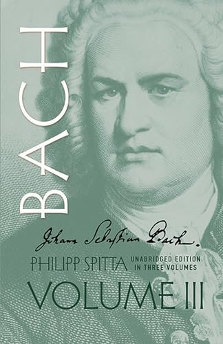 Johann Sebastian Bach, Volume III. Biografie.: Volume 3 (Dover Books on Music)