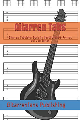 Gitarren Tabs: Gitarren Tabulatur Buch im handlichen A5 Format auf 120 Seiten