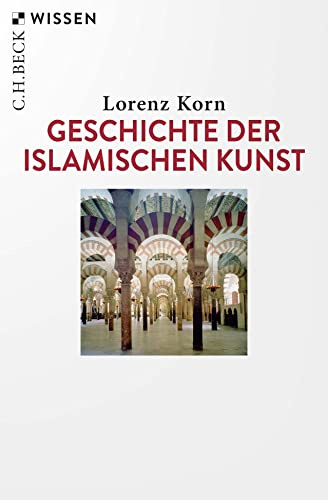 Geschichte der islamischen Kunst (C.H.BECK Wissen)