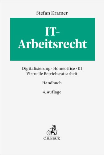 IT-Arbeitsrecht: Digitalisierung, Homeoffice, KI, Virtuelle Betriebsratsarbeit. Handbuch