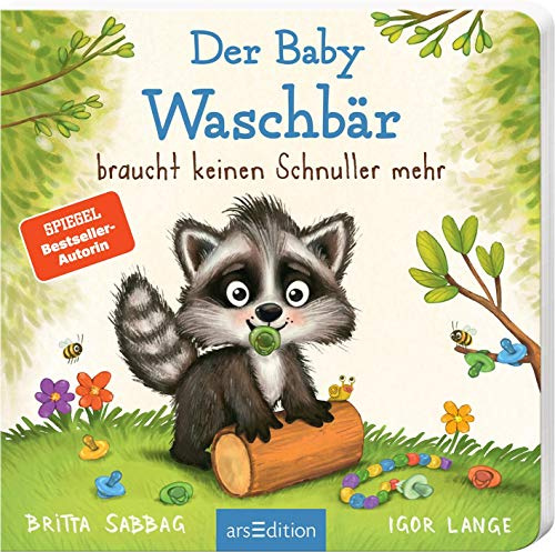 Der Baby Waschbär braucht keinen Schnuller mehr: Schnullerfrei mit Spaß, ein erstes Pappbilderbuch zum Thema Schnullerentwöhnung, für Kinder ab 24 Monaten (Der kleine Waschbär)