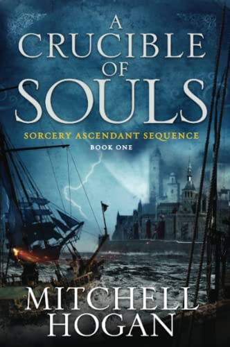 A Crucible of Souls: A Coming-of-Age Fantasy Novel of Magic and Intrigue Delving into the Depths of Ancient, Forbidden Powers (Sorcery Ascendant, 1)