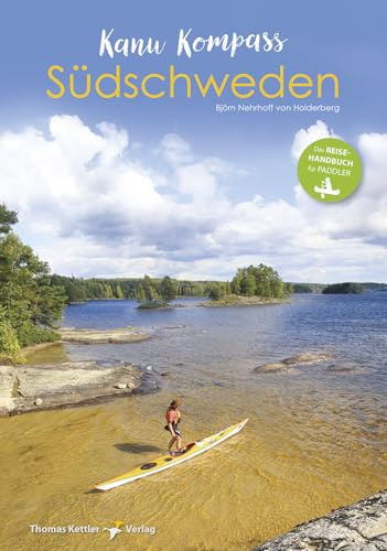 Kanu Kompass Südschweden: Das Reisehandbuch für Paddler