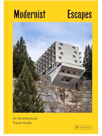 Modernist Escapes: An Architectural Travel Guide