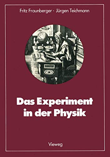 Das Experiment in der Physik: Ausgewählte Beispiele aus der Geschichte (Facetten der Physik) (German Edition)