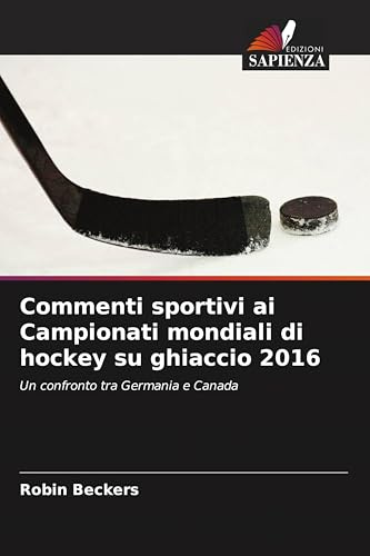 Commenti sportivi ai Campionati mondiali di hockey su ghiaccio 2016: Un confronto tra Germania e Canada