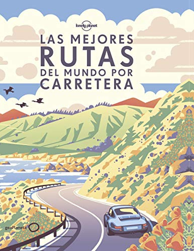 Las mejores rutas del mundo por carretera: 200 aventuras extraordinarias por carretera ¦ Consejos de expertos y recomendaciones para planificar tus ... fotografías y mapas (Viaje y aventura)