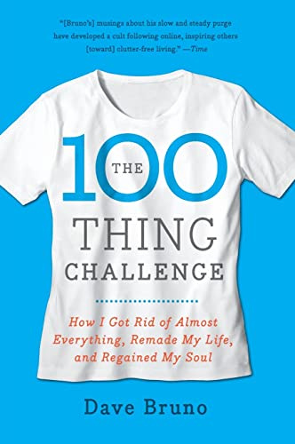 The 100 Thing Challenge: How I Got Rid of Almost Everything, Remade My Life, and Regained My Soul – An Inspiring Guide to Simple and Meaningful Living