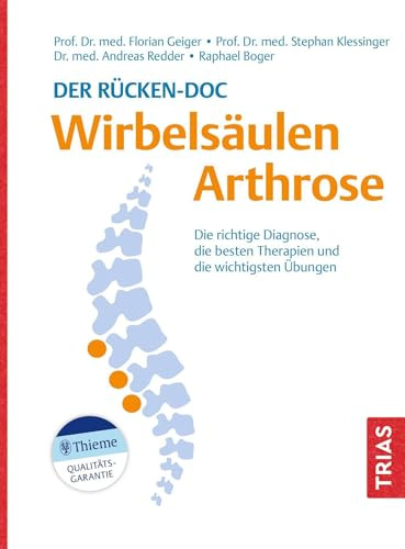Der Rücken-Doc: Wirbelsäulen-Arthrose: Die richtige Diagnose, die besten Therapien und die 20 wichtigsten Übungen (TRIAS Rücken-Doc)
