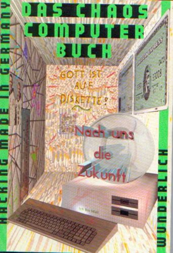 Das Chaos Computer Buch: Hacking made in Germany