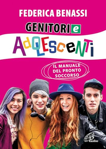 Genitori e adolescenti. Il manuale del pronto soccorso