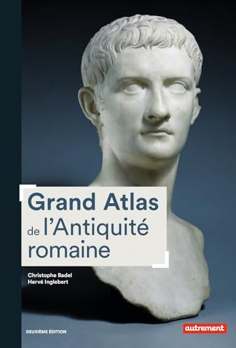 Grand atlas de l'Antiquité romaine: IIIe siècle av. J.-C. - VIe siècle apr. J.-C.