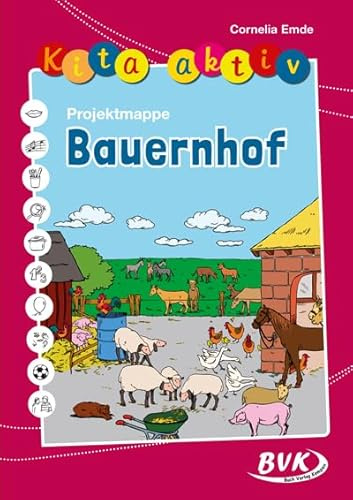 Kita aktiv Projektmappe Bauernhof | für Kinder von 2 bis 6 Jahren | Praxiserprobt und altersgerecht, weniger Vorbereitungszeit