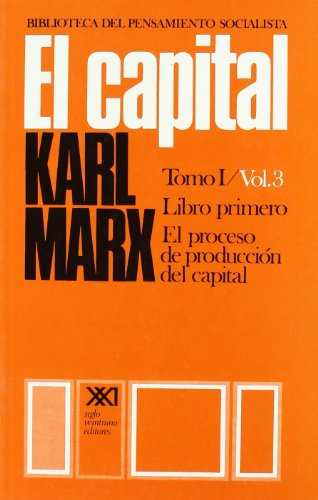 El capital. Libro primero. Tomo I Vol. 3: Crítica de la economía política (Biblioteca del pensamiento socialista)