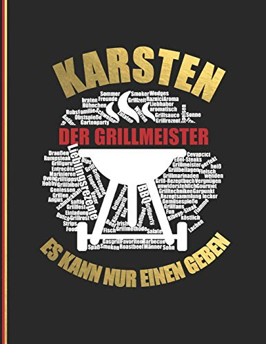 Karsten der Grillmeister: Es kann nur einen geben- Das personalisierte Grill-Rezeptbuch zum Selberschreiben für 120 Rezept Favoriten mit ... Design - ca. A4 Softcover (leeres Kochbuch)