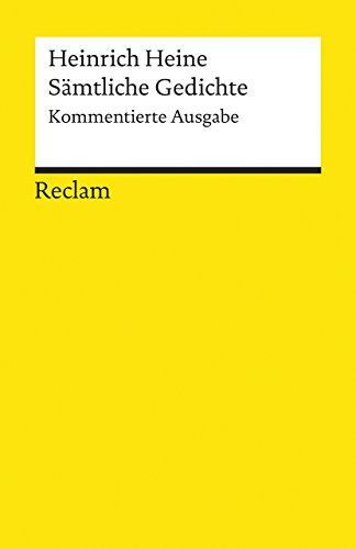 Sämtliche Gedichte. Kommentierte Ausgabe: Heine, Heinrich – Deutsch-Lektüre, Deutsche Klassiker der Literatur – 18394 (Reclams Universal-Bibliothek)