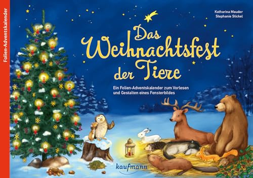 Das Weihnachtsfest der Tiere. Ein Folien-Adventskalender zum Vorlesen und Gestalten eines Fensterbildes (Adventskalender mit Geschichten für Kinder: Ein Buch zum Vorlesen und Basteln)