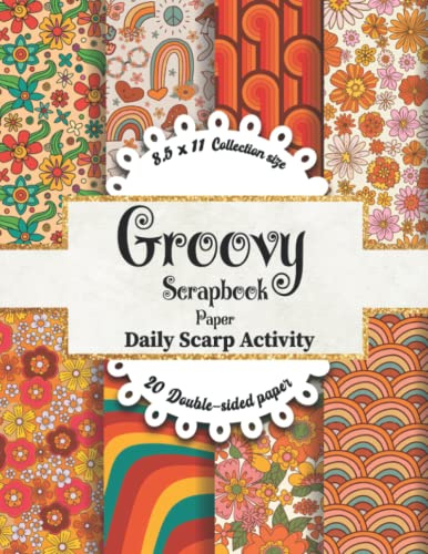 Groovy Scrapbook Paper: Retro Floral Pattern, Scrapbooking Double Sided Craft Paper For Gift Wrapping, Decoupage, Junk Journaling And Card Making, ... Rainbow) Premium Paper Size 8.5 X 11