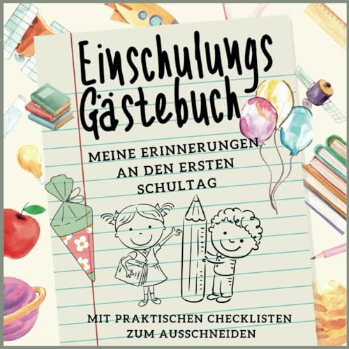 Einschulungs Gästebuch. Meine Erinnerungen an den ersten Schultag. Mit praktischen Checklisten zum ausschneiden