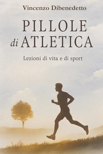 Pillole di Atletica: Lezioni di vita e di Sport