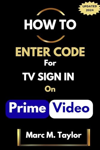 How to Enter Code for TV Sign in On Prime Video : A Screenshot guide to Sign into your Amazon Prime Video Account on Your TV and Enjoy your Movies (Easy Screenshot Guide)