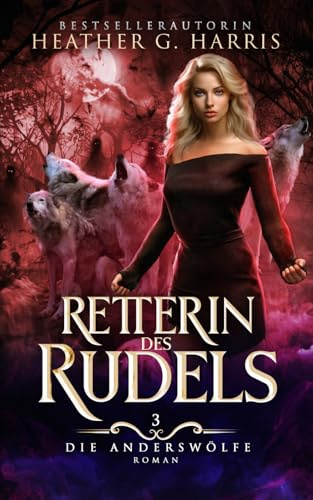 Retterin des Rudels: Ein actionreicher Urban-Fantasy-Roman (Die Anderswölfe-Reihe)