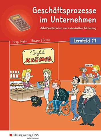 Café Krümel - Arbeitsmaterialien zur individuellen Förderung: Geschäftsprozesse im Unternehmen - Lernfeld 11 Arbeitsbuch (Café Krümel - ... Förderung: Prozesse im Unternehmen)