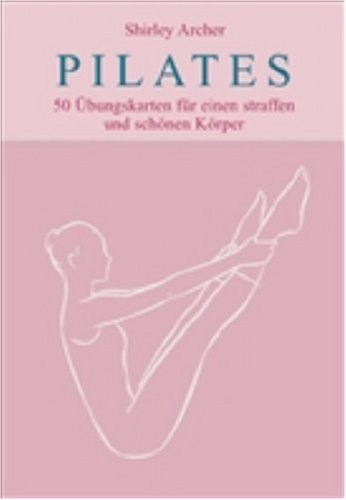 Pilates: 50 Übungskarten für einen straffen und schönen Körper