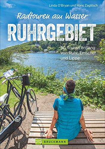 Radführer: Radtouren am Wasser Ruhrgebiet. 30 Touren im Pott. Entspannt mit dem Fahrrad entlang von Ruhr, Emscher und Lippe auf verkehrsarmen Radwegen ... 30 Touren entlang von Ruhr, Emscher und Lippe
