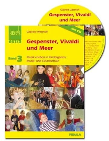 Gespenster, Vivaldi und Meer: Musik erleben in Kindergarten, Musik- und Grundschule Buch incl. CD (Musikpraxis-Extra)
