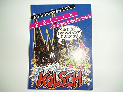 Kauderwelsch, Kölsch, das Deutsch der Domstadt: Kauderwelsch-Band 105