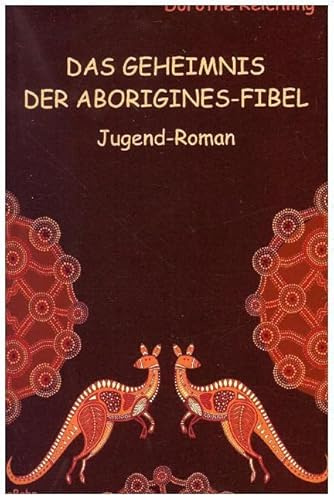 Das Geheimnis der Aborigines-Fibel - Jugend-Roman