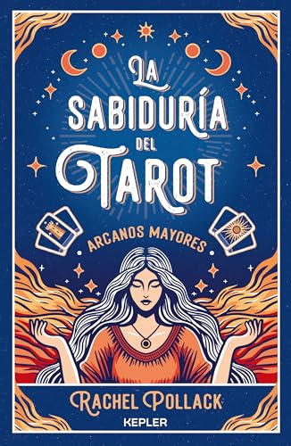 La sabiduría del Tarot de Rachel Pollack: arcanos mayores (Kepler Esoterismo): Los Arcanos Mayores/ Major Arcana and Tarot Readings