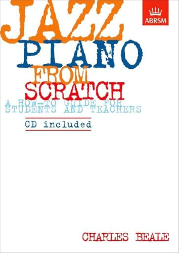 Abrsm jazz piano from scratch piano+cd: a how-to guide for students and teachers