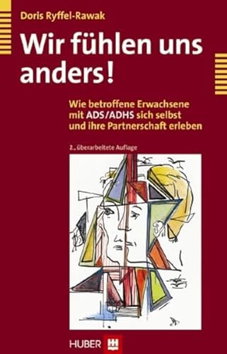 Wir fühlen uns anders!: Wie betroffene Erwachsene mit ADS/ADHS sich selbst und ihre Partnerschaft erleben