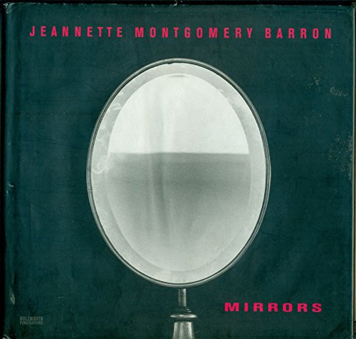 Jeannette Montgomery Barron: Mirrors Spiegel