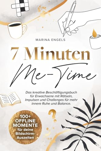 7 Minuten Me-Time: 100+ Offline Momente für deine Bildschirm-Auszeiten. Das kreative Beschäftigungsbuch für Erwachsene mit Rätseln, Impulsen und Challenges für mehr innere Ruhe und Balance.