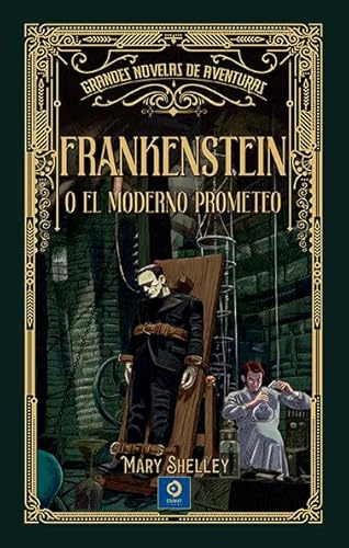 FRANKENSTEIN O EL MODERNO PROMETEO: 20 (GRANDES NOVELAS DE AVENTURAS)