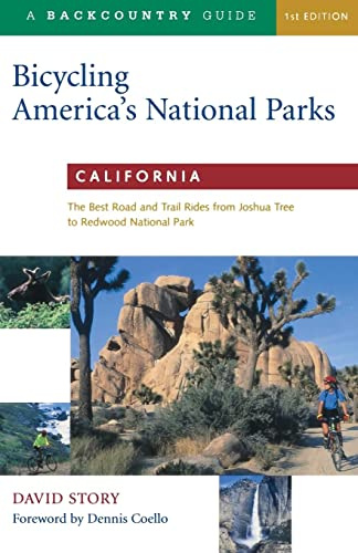Bicycling America′s National Parks – California – The Best Road & Trail Rides from Joshua Tree to Redwood National Park