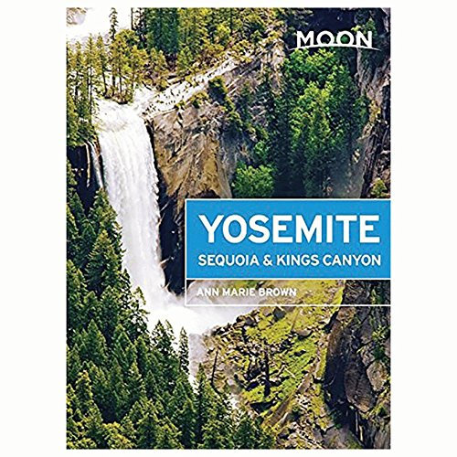 Moon Yosemite, Sequoia & Kings Canyon (6th ed) (Moon Handbooks)