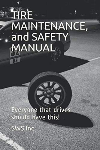 TIRE MAINTENANCE, and SAFETY MANUAL: Everyone that drives should have this!