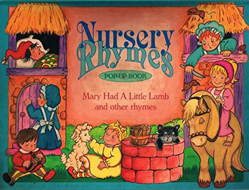 Wee Willie Winkie; Mary Had a Little Lamb; Mary Mary Quite Contrary; See-saw Margery Daw; Rock-a-bye Baby; Humpty Dumpty (Nursery Rhyme Pop-up Books)
