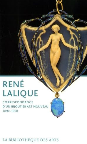 René Lalique: Correspondance d'un bijoutier Art Nouveau 1890-1908